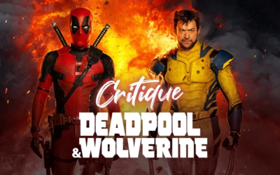Critique de Deadpool & Wolverine : tu craches ou t’avales